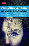 De man in de schaduw - Carl-Johan Vallgren - 9789044532999