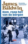 Kom, roep het van de bergen - James Baldwin - 9789044541892