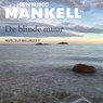 De blinde muur - Henning Mankell - 9789044543889
