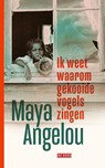 Ik weet waarom gekooide vogels zingen - Maya Angelou - 9789044544336