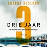 Drie jaar - Anders Roslund - 9789044548082