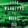 Moeraskou - Liza Marklund - 9789044549317