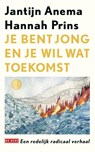 Je bent jong en je wil wat toekomst - Hannah Prins ; Jantijn Anema - 9789044549324