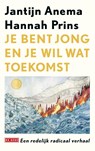 Je bent jong en je wil wat toekomst - Hannah Prins ; Jantijn Anema - 9789044549331