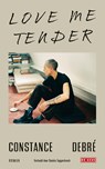 Love me tender - Constance Debré - 9789044549461