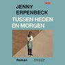 Tussen heden en morgen - Jenny Erpenbeck - 9789044551938