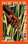 Hoe duur was de suiker? - Cynthia McLeod - 9789044552188