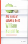 Als jij maar gelukkig bent - William Sutcliffe - 9789044611458