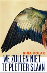 We zullen niet te pletter slaan, Nina Polak -  - 9789044621778