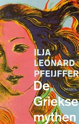 De Griekse mythen, Ilja Leonard Pfeijffer -  - 9789044628470