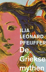 De Griekse mythen, Ilja Leonard Pfeijffer -  - 9789044628470