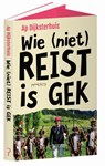 Wie (niet) reist is gek - Ap Dijksterhuis - 9789044632828
