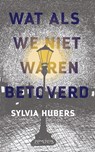 Wat als we niet waren betoverd - Sylvia Hubers - 9789044638684