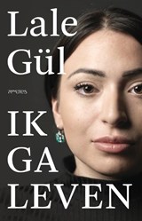 Ik ga leven, Lale Gül -  - 9789044646870