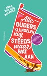 Alle ouders klungelen nog steeds maar wat aan - Anna van den Breemer - 9789044649949