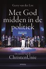 Met God midden in de politiek - Gerry van der List - 9789044652499