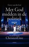 Met God midden in de politiek - Gerry van der List - 9789044652505