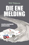 Die ene melding - Wil Thijssen - 9789044655438
