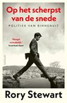 Op het scherpst van de snede - Rory Stewart - 9789044655674