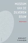 Het museum van de Zilveren Eeuw - Ernst Timmer - 9789044656688