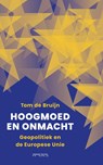 Hoogmoed en onmacht - Tom de Bruijn - 9789044657333
