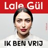 Ik ben vrij - Lale Gül - 9789044658187