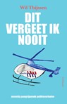 Dit vergeet ik nooit - Wil Thijssen - 9789044660319