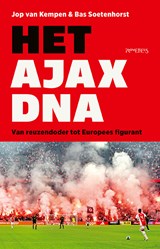 Het Ajax-DNA, Bas Soetenhorst ; Jop van Kempen -  - 9789044661040