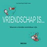 Vriendschap is ... waarom vrienden onmisbaar zijn - Lisa Swerling ; Ralph Lazar - 9789044747287