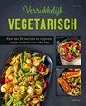 Verrukkelijk vegetarisch - Tanja Dusy - 9789044758535