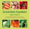 Groenten kweken van A tot Z -  - 9789044764307