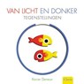 Van licht en donker. Tegenstellingen - Xavier Deneux - 9789044818697