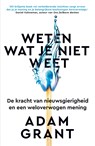 Weten wat je niet weet - Adam Grant - 9789044933185