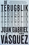 De terugblik - Juan Gabriel Vásquez - 9789044933437