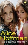 Twee gekke meiden - Alice Hoffman - 9789044965803