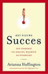 Het nieuwe succes - Arianna Huffington - 9789044973129