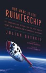 Hoe maak je een ruimteschip - Julian Guthrie - 9789044975192