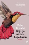 Wij zijn niet als hagedissen - Erika Bianchi - 9789044978292