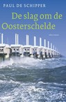 De slag om de Oosterschelde - Paul de Schipper - 9789045018096
