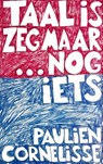 Taal is zeg maar echt mijn ding en dan nog iets - Paulien Cornelisse - 9789045027401