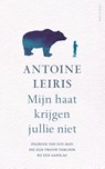 Mijn haat krijgen jullie niet - Antoine Leiris - 9789045032832