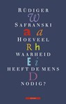 Hoeveel waarheid heeft de mens nodig? - Rüdiger Safranski - 9789045035321