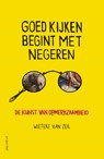 Goed kijken begint met negeren - Wieteke van Zeil - 9789045036557