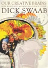 Our Creative Brains - Dick Swaab - 9789045037318
