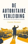 De autoritaire verleiding - Casper Thomas - 9789045037370