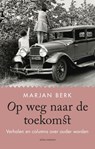 Op weg naar de toekomst - Marjan Berk - 9789045040578