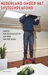 Nederland onder het systeemplafond - Marcel van Roosmalen ; Jan Dirk van der Burg - 9789045041353