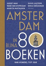 Amsterdam in bijna 80 boeken, Geert Mak ; René van Stipriaan ; Marita Mathijsen ; Guus Luijters ; Emile Brugman -  - 9789045048680