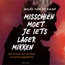 Misschien moet je iets lager mikken - Milio van de Kamp - 9789045048833
