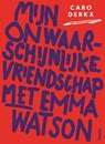Mijn onwaarschijnlijke vriendschap met Emma Watson - Caro Derkx - 9789045049786